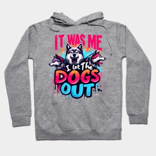 It Was Me I Let The Dogs Out Wolves Therian Furry Graffiti Hoodie